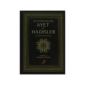 KÜLTÜRÜMÜZDE AYET VE HADISLER ANSIKLOPEDIK SÖZLÜK - MEHMET YILMAZ