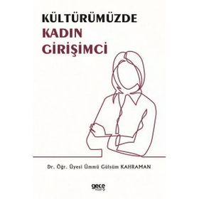 Kültürümüzde Kadın Girişimci - Ümmü Gülsüm Kahraman