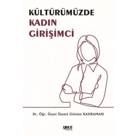 Kültürümüzde Kadın Girişimci - Ümmü Gülsüm Kahraman