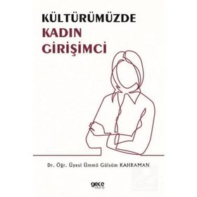 Kültürümüzde Kadın Girişimci - Ümmü Gülsüm Kahraman