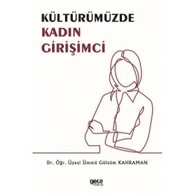 Kültürümüzde Kadın Girişimci - Ümmü Gülsüm Kahraman