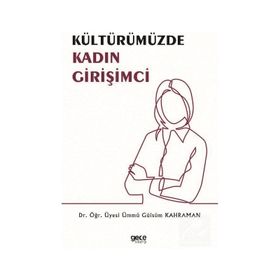 Kültürümüzde Kadın Girişimci - Ümmü Gülsüm Kahraman