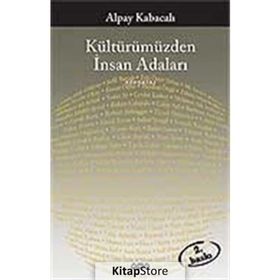 KÜLTÜRÜMÜZDEN İNSAN ADALARI - ALPAY KABACALI