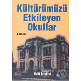 KÜLTÜRÜMÜZÜ ETKILEYEN OKULLAR - HALIT ERTUĞRUL