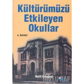 KÜLTÜRÜMÜZÜ ETKILEYEN OKULLAR - HALIT ERTUĞRUL