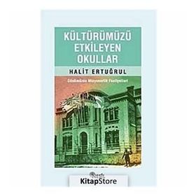 KÜLTÜRÜMÜZÜ ETKILEYEN OKULLAR - HALIT ERTUĞRUL