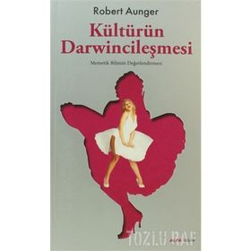KÜLTÜRÜN DARWİNCİLEŞMESİ MEMETIK BILIMIN DEĞERLENDİRMES - ROBERT AUNGER