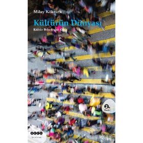 Kültürün Dünyası Kültür Felsefesine Giriş - Milay Köktürk