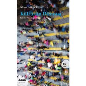 Kültürün Dünyası Kültür Felsefesine Giriş - Milay Köktürk