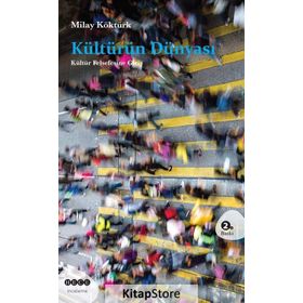 Kültürün Dünyası Kültür Felsefesine Giriş - Milay Köktürk