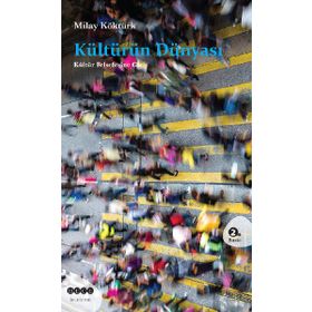 Kültürün Dünyası Kültür Felsefesine Giriş - Milay Köktürk
