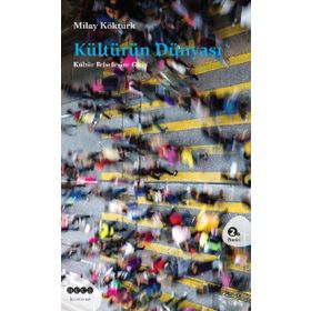 Kültürün Dünyası Kültür Felsefesine Giriş - Milay Köktürk
