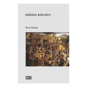 KÜLTÜRÜN KÖKENLERİ - RENE GIRARD