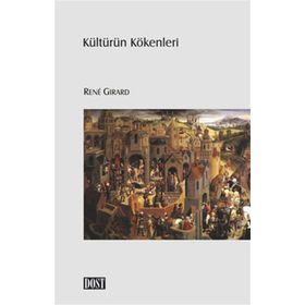 KÜLTÜRÜN KÖKENLERİ - RENE GIRARD