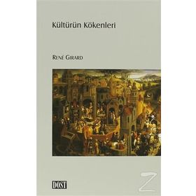 KÜLTÜRÜN KÖKENLERİ - RENE GIRARD