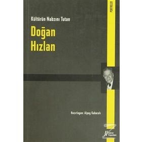 KÜLTÜRÜN NABZINI TUTAN DOĞAN HIZLAN - ALPAY KABACAKLI