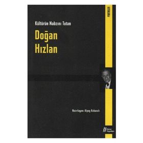 KÜLTÜRÜN NABZINI TUTAN DOĞAN HIZLAN - ALPAY KABACAKLI