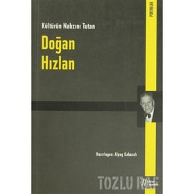 KÜLTÜRÜN NABZINI TUTAN DOĞAN HIZLAN - ALPAY KABACAKLI