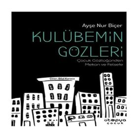 Kulübemin Gözleri - Ayşe Nur Biçer