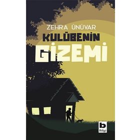 Kulübenin Gizemi - Zehra Ünüvar