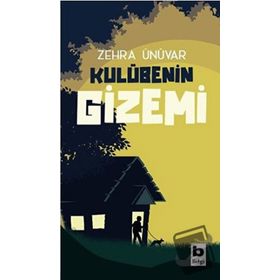 Kulübenin Gizemi - Zehra Ünüvar