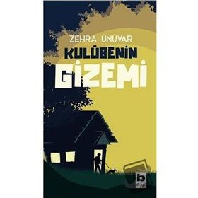 Kulübenin Gizemi - Zehra Ünüvar