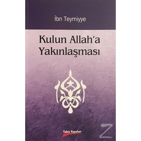 KULUN ALLAH'A YAKINLAŞMASI - İBN-I TEYMIYYE