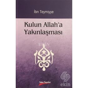 KULUN ALLAH'A YAKINLAŞMASI - İBN-I TEYMIYYE