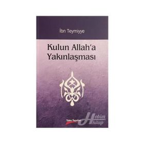KULUN ALLAH'A YAKINLAŞMASI - İBN-I TEYMIYYE