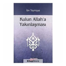 KULUN ALLAH'A YAKINLAŞMASI - İBN-I TEYMIYYE