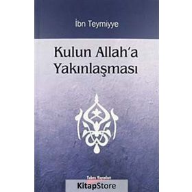 KULUN ALLAH'A YAKINLAŞMASI - İBN-I TEYMIYYE