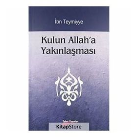 KULUN ALLAH'A YAKINLAŞMASI - İBN-I TEYMIYYE