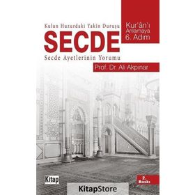 KULUN HUZURDAKI YAKÎN DURUŞU: SECDE - ALI AKPINAR