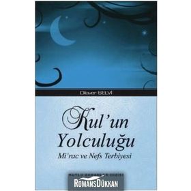 KUL'UN YOLCULUĞU MIRAC VE NEFS TERBIYESI - DILAVER SELVI