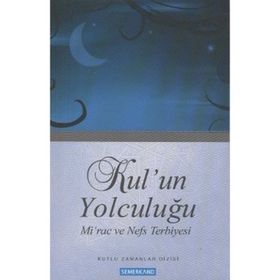 KUL'UN YOLCULUĞU MIRAC VE NEFS TERBIYESI - DILAVER SELVI