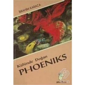 Külünde Doğan Phoeniks - İbrahim Karaca