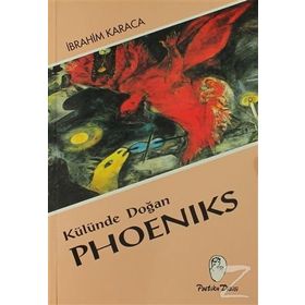 Külünde Doğan Phoeniks - İbrahim Karaca