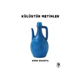 Külüstür Metinler - Onur Sakarya