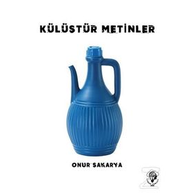 Külüstür Metinler - Onur Sakarya