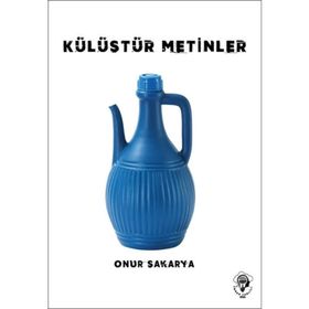 Külüstür Metinler - Onur Sakarya