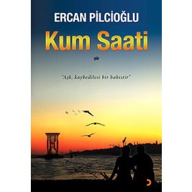 Kum Saatı Aşk Kaybedilesi Bir Bahistir - Ercan Pilcioğlu