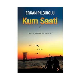 Kum Saatı Aşk Kaybedilesi Bir Bahistir - Ercan Pilcioğlu