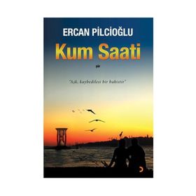 Kum Saatı Aşk Kaybedilesi Bir Bahistir - Ercan Pilcioğlu