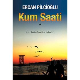 Kum Saatı Aşk Kaybedilesi Bir Bahistir - Ercan Pilcioğlu