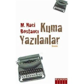 KUMA YAZILANLAR - M. NACI BOSTANCI