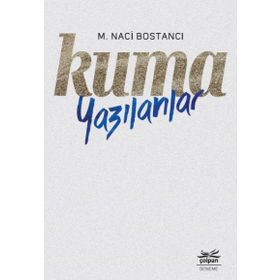 KUMA YAZILANLAR - M. NACI BOSTANCI
