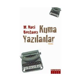 KUMA YAZILANLAR - M. NACI BOSTANCI