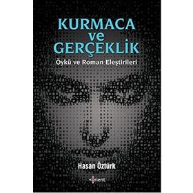 Kumaca ve Gerçeklik Öykü ve Roman Eleştirileri - Hasan Öztürk
