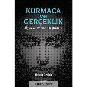 Kumaca ve Gerçeklik Öykü ve Roman Eleştirileri - Hasan Öztürk