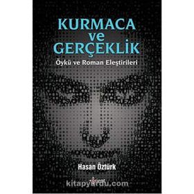 Kumaca ve Gerçeklik Öykü ve Roman Eleştirileri - Hasan Öztürk